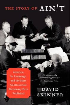 Paperback The Story of Ain't: America, Its Language, and the Most Controversial Dictionary Ever Published Book
