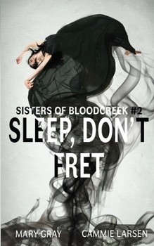 Sleep, Don't Fret - Book #2 of the Sisters of Bloodcreek