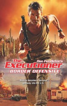 Border Offensive - Book #408 of the Mack Bolan the Executioner