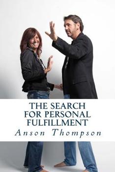 Paperback The Search for Personal Fulfillment: Angry? Confused? Frustrated? This book is for you. Book