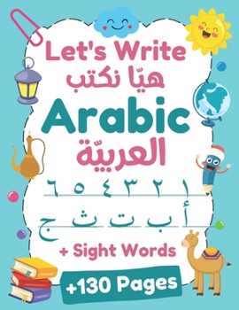 Paperback Let's Write Arabic: Letters Tracing Workbook For Preschoolers, Learn How to Write Arabic Letters and Numbers +130 Practice Pages Book