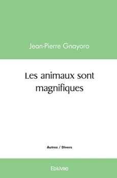 Paperback Les animaux sont magnifiques [French] Book