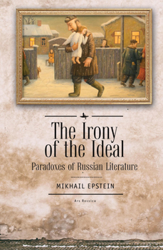 Paperback The Irony of the Ideal: Paradoxes of Russian Literature Book