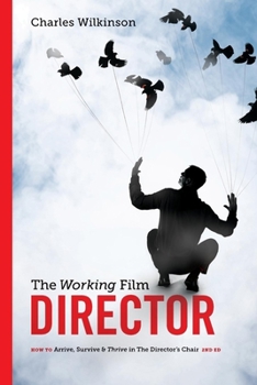 Paperback The Working Film Director-2nd edition: How To Arrive, Survive and Thrive in the Director's Chair Book