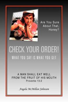 Paperback Check Your Order!: What You Say Is What You Get Book