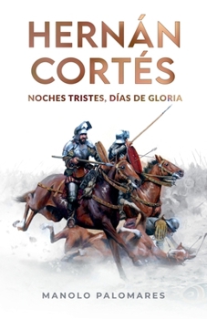 Paperback Hernán Cortés. Noches tristes, días de gloria [Spanish] Book