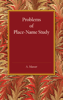 Problems of Place-Name Study: Being a Course of Three Lectures Delivered at King's College under the Auspices of the University of London