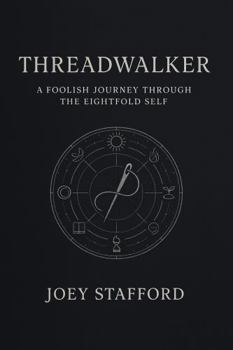 Paperback Threadwalker: A Foolish Journey Through the Eightfold Self Book