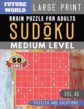 Paperback Sudoku Medium: Future World Activity Book - 50 Medium sudoku books Puzzles and Solutions Large Print Perfect for Seniors (Sudoku Puzz [Large Print] Book