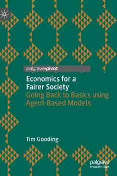 Hardcover Economics for a Fairer Society: Going Back to Basics Using Agent-Based Models Book