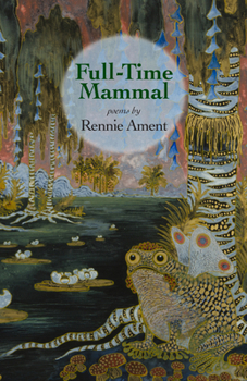 Full-Time Mammal (Iowa Poetry Prize)