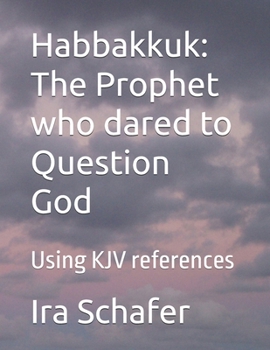 Paperback Habbakkuk: The Prophet who dared to Question God: Using KJV references Book