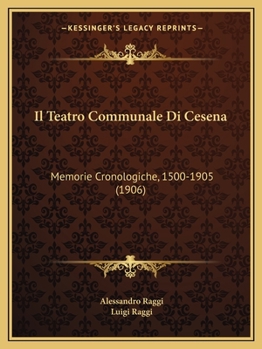 Paperback Il Teatro Communale Di Cesena: Memorie Cronologiche, 1500-1905 (1906) [Italian] Book
