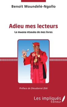 Adieu mes lecteurs: Le mwana ntsouka de mes livres (French Edition)