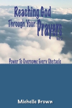 Paperback Reaching God Through Your Prayers Vol 2: Power To Overcome Every Obstacle Book