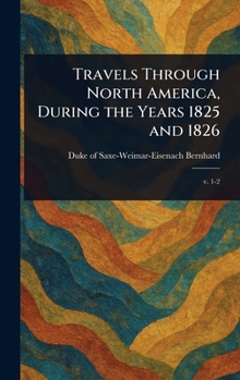 Hardcover Travels Through North America, During the Years 1825 and 1826 Book