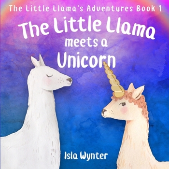 Paperback The Little Llama Meets a Unicorn: An illustrated children's book