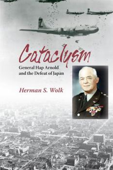 Hardcover Cataclysm: General Hap Arnold and the Defeat of Japan Book