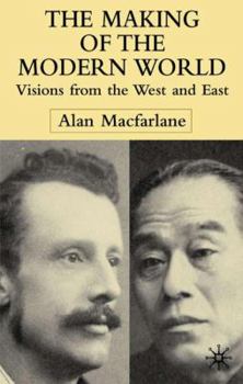 Hardcover The Making of the Modern World: Visions from the West and East Book