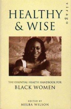 Paperback Healthy and Wise: The Essential Health Handbook for Black Women Book