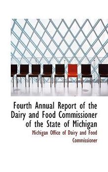 Paperback Fourth Annual Report of the Dairy and Food Commissioner of the State of Michigan Book