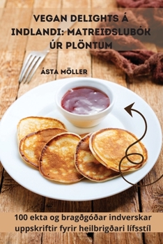 Paperback Vegan Delights á Indlandi: Matreiðslubók úr plöntum [Icelandic] Book