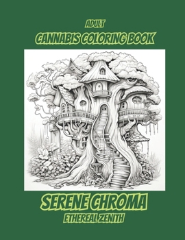 Paperback Adult Cannabis Coloring Book: "Serene Chroma: Ethereal Zenith" [Large Print] Book