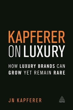 Paperback Kapferer on Luxury: How Luxury Brands Can Grow Yet Remain Rare Book