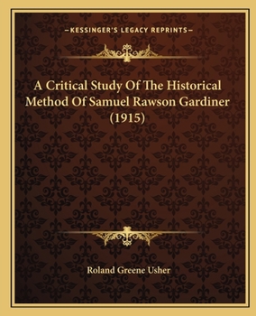 Paperback A Critical Study Of The Historical Method Of Samuel Rawson Gardiner (1915) Book