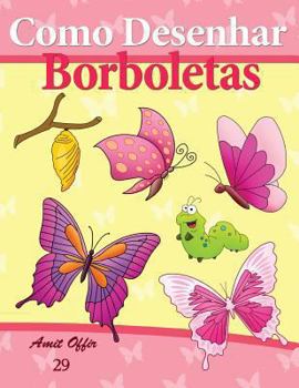 Como Desenhar: Borboletas: Livros Infantis (Como Desenhar Comics)