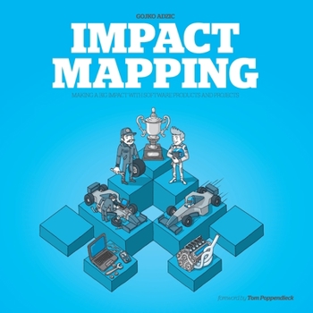 Paperback Impact Mapping: Making a Big Impact with Software Products and Projects Book