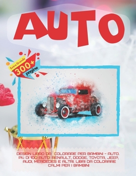 Design libro da colorare per bambini - Auto. Più di 100 auto: Renault, Dodge, Toyota, Jeep, Audi, Mercedes e altri. Libri da colorare calmi per i bambini (Italian Edition)