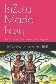 IsiZulu Made Easy: Phrases and Vocabulary for Beginners