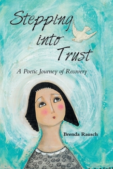 Paperback Stepping into Trust: A Poetic Journey of Recovery Book