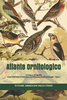 Paperback Atlante Ornitologico: Uccelli Europei: con Notizie d'Indole Generale e Particolare - Vol.1 [Italian] Book