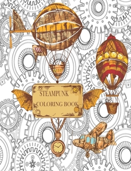 Paperback Steampunk Coloring Book: 32 Victorian Sci-Fi Fantasy Style Designs for Stress Relief and Relaxation - Mechanical Gears, Clocks, Patterns, Anima Book