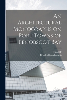 Paperback An Architectural Monographs on Port Towns of Penobscot Bay Book