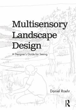Paperback Multisensory Landscape Design: A Designer's Guide for Seeing Book