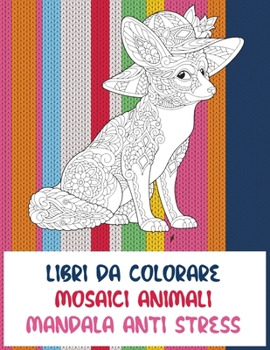 Paperback Libri da colorare - Mandala Anti stress - Mosaici Animali [Italian] Book