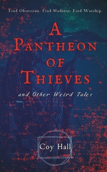 Paperback A Pantheon of Thieves and Other Weird Tales Book