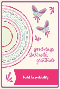 Build for scalability: 6 x 9" Notebook to Write In with 110 Journal Paperback To Cultivate An Attitude Of Gratitude. With Quote In The Cover