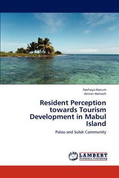 Paperback Resident Perception Towards Tourism Development in Mabul Island Book