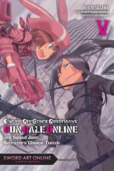Sword Art Online Alternative Gun Gale Online, Vol. 5 (light novel): 3rd Squad Jam: Betrayers' Choice: Finish - Book #5 of the Sword Art Online Alternative Gun Gale Online Light Novel