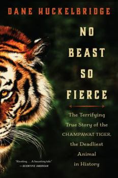 Hardcover No Beast So Fierce: The Terrifying True Story of the Champawat Tiger, the Deadliest Animal in History Book