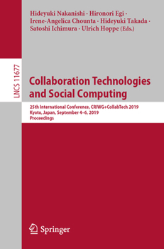 Paperback Collaboration Technologies and Social Computing: 25th International Conference, Criwg+collabtech 2019, Kyoto, Japan, September 4-6, 2019, Proceedings Book