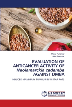EVALUATION OF ANTICANCER ACTIVITY OF Neolamarckia cadamba AGAINST DMBA