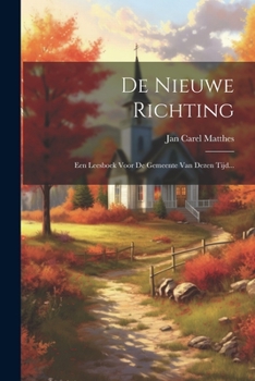 Paperback De Nieuwe Richting: Een Leesboek Voor De Gemeente Van Dezen Tijd... [Dutch] Book