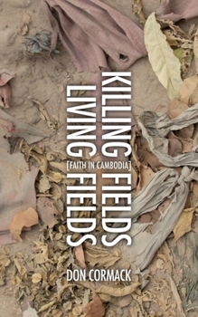 Paperback Killing Fields Living Fields: Faith in Cambodia Book