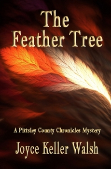 Paperback The Feather Tree: A Pittsley County Chronicles Mystery Book
