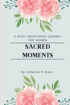 Sacred Moments: A Daily Devotional Journey for Women